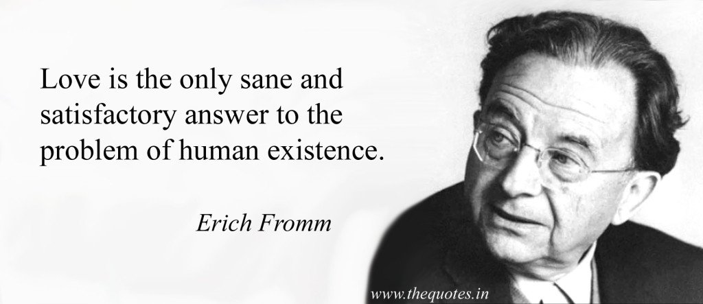 Erich Fromm Opening quote: The Art of Loving - Education and ...