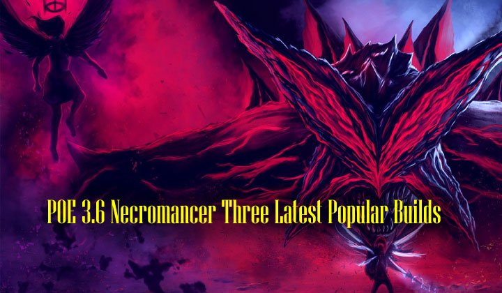 Poe 3 6 Necromancer Three Latest Popular Builds Buypoecurrency
