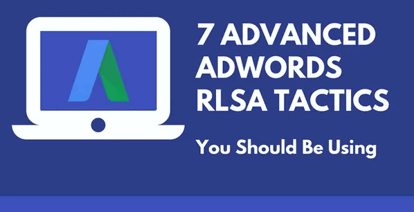 7 advanced adwords rlsa tactics cpc strategy