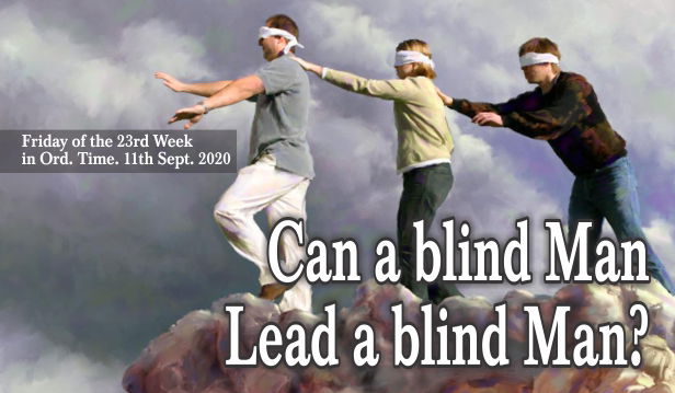 Can a Blind Man Lead a Blind Man? - Be Happy Live Positive